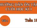 Hướng dẫn ôn tập cuối học kì I Tuần 18 tiết 2
