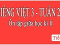 Tiếng Việt 3 tuần 27 Ôn tập giữa học kỳ II tiết 1