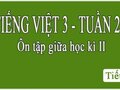 Tiếng Việt 3 tuần 27 Ôn tập giữa học kỳ II tiết 7