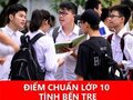 Điểm chuẩn tuyển sinh vào lớp 10 năm 2024 Bến Tre 