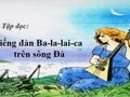 Tập đọc: Tiếng đàn Ba-la-lai-ca trên sông Đà