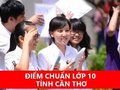 Điểm chuẩn  vào lớp 10 Cần Thơ 2024/2025