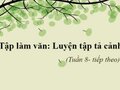 Tập làm văn: Luyện tập tả cảnh trang 83