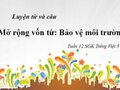 Luyện từ và câu Mở rộng vốn từ: Bảo vệ môi trường