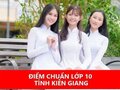 Điểm chuẩn tuyển sinh vào lớp 10 Kiên Giang 2024 -2025