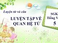 Luyện từ và câu: Luyện tập về quan hệ từ