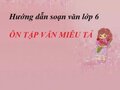 Soạn văn 6 : Soạn bài Ôn tập văn miêu tả