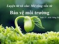 Luyện từ và câu -  mở rộng vốn từ : Bảo vệ môi trường
