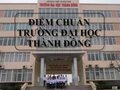 Điểm chuẩn Đại Học Thành Đông năm 2023