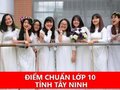 Điểm chuẩn tuyển sinh vào lớp 10 Tây Ninh năm học 2024-2025