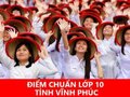 Điểm chuẩn vào lớp 10 Vĩnh Phúc 2024 - 2025
