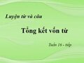 Luyện từ và câu: Tổng kết vốn từ Tuần 16 - tiếp