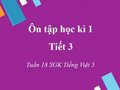 Ôn tập học kì 1 - Tiết 3 tuần 18 SGK Tiếng Việt 5