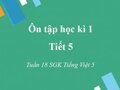 Ôn tập học kì 1 - Tiết 5 tuần 18 SGK Tiếng Việt 5