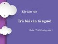 Trả bài văn tả người Tuần 17 SGK tiếng việt 5