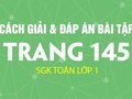 Cách giải và đáp án bài tập trang 145 sách giáo khoa toán lớp 1
