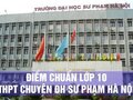 Điểm chuẩn lớp 10 THPT chuyên Sư phạm Hà Nội 2018