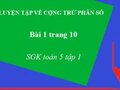Giải bài 1 trang 10 sgk Toán 5 tiết ôn tập về phép cộng và phép trừ hai phân số