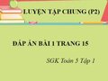 Giải toán lớp 5: Đáp án bài 1 trang 15 SGK Toán 5 phần luyện tập chung 2