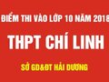 Điểm thi vào lớp 10 trường THPT Chí Linh - Hải Dương 2018