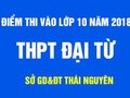 Điểm thi vào lớp 10 trường THPT Đại Từ - Thái Nguyên năm 2018