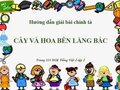 Hướng dẫn giải bài Chính tả Cây và hoa bên lăng Bác trang 114 SGK Tiếng Việt 2 tập 2