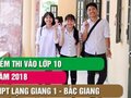Điểm thi vào lớp 10 THPT Lạng Giang 1 tỉnh Bắc Giang 2018