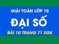 Đại Số lớp 10 đáp án bài 10 trang 71 sgk