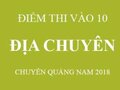 Điểm thi vào 10 môn Địa lý chuyên trường THPT Chuyên Quảng Nam năm 2018