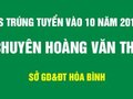 Danh sách trúng tuyển vào lớp 10 chuyên Hoàng Văn Thụ - Hòa Bình 2018