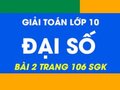 Đại Số lớp 10 đáp án bài 2 trang 106 sgk