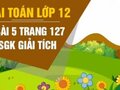 Bài 5 trang 127 SGK Giải tích 12