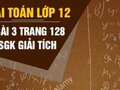 Bài 3 trang 128 sgk giải tích lớp 12 - cách làm và đáp án
