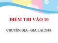 Điểm thi vào 10 chuyên Địa thpt chuyên Gia Lai năm 2018
