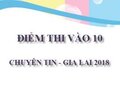 Điểm thi vào 10 chuyên Tin thpt chuyên Gia Lai năm 2018