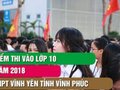 Điểm thi vào lớp 10 trường THPT Vĩnh Yên - Vĩnh Phúc 2018