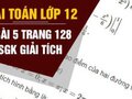 Giải toán lớp 12: Đáp án bài 5 trang 128 SGK giải tích