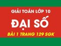 Giải toán Đại Số lớp 10 Bài 1 trang 129 sgk