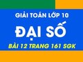 Đại Số lớp 10 đáp án bài 12 trang 161 sgk