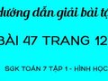 Bài 47 trang 127 sgk Toán Hình 7