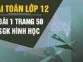 Đáp án bài 1 trang 50 sách giáo khoa hình học 12