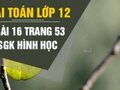 Giải toán lớp 12: Đáp án bài 16 trang 54 SGK hình học