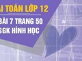 Giải bài 7 trang 50 sách giáo khoa hình học lớp 12