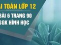 Giải bài 6 trang 90 sách giáo khoa hình học lớp 12