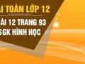 Giải toán lớp 12: Đáp án bài 12 trang 93 SGK hình học