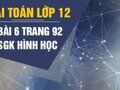 Giải toán lớp 12: Đáp án bài 6 trang 92 SGK hình học