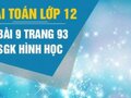 Giải toán lớp 12: Đáp án bài 9 trang 93 SGK hình học