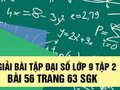 Giải bài 56 trang 63 sách giáo khoa đại số lớp 9 tập 2