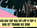 Giải toán lớp 9: Đáp án bài 57 trang 63 SGK đại số tập 2
