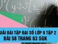 Đáp án bài 58 trang 63 sách giáo khoa đại số 9 tập 2